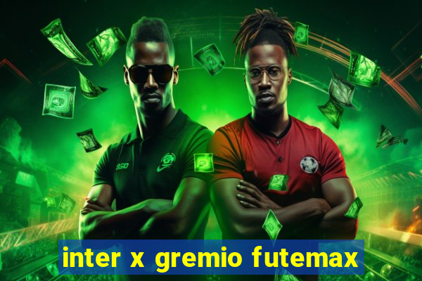 inter x gremio futemax